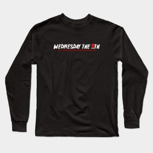 Wednesday the 11th part IV Long Sleeve T-Shirt